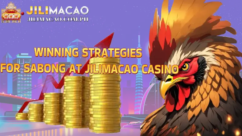 Winning Strategies for Sabong at Jilimacao Casino
